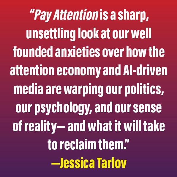 Pay Attention: How the Algorithms and Media Wars Are Suppressing Truth and Rewiring Your Brain