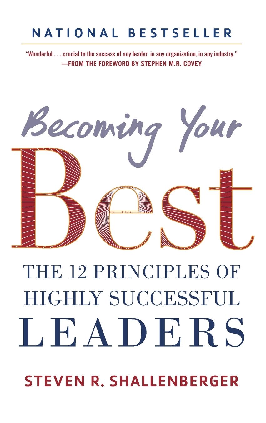 Becoming Your Best: The 12 Principles of Highly Successful Leaders