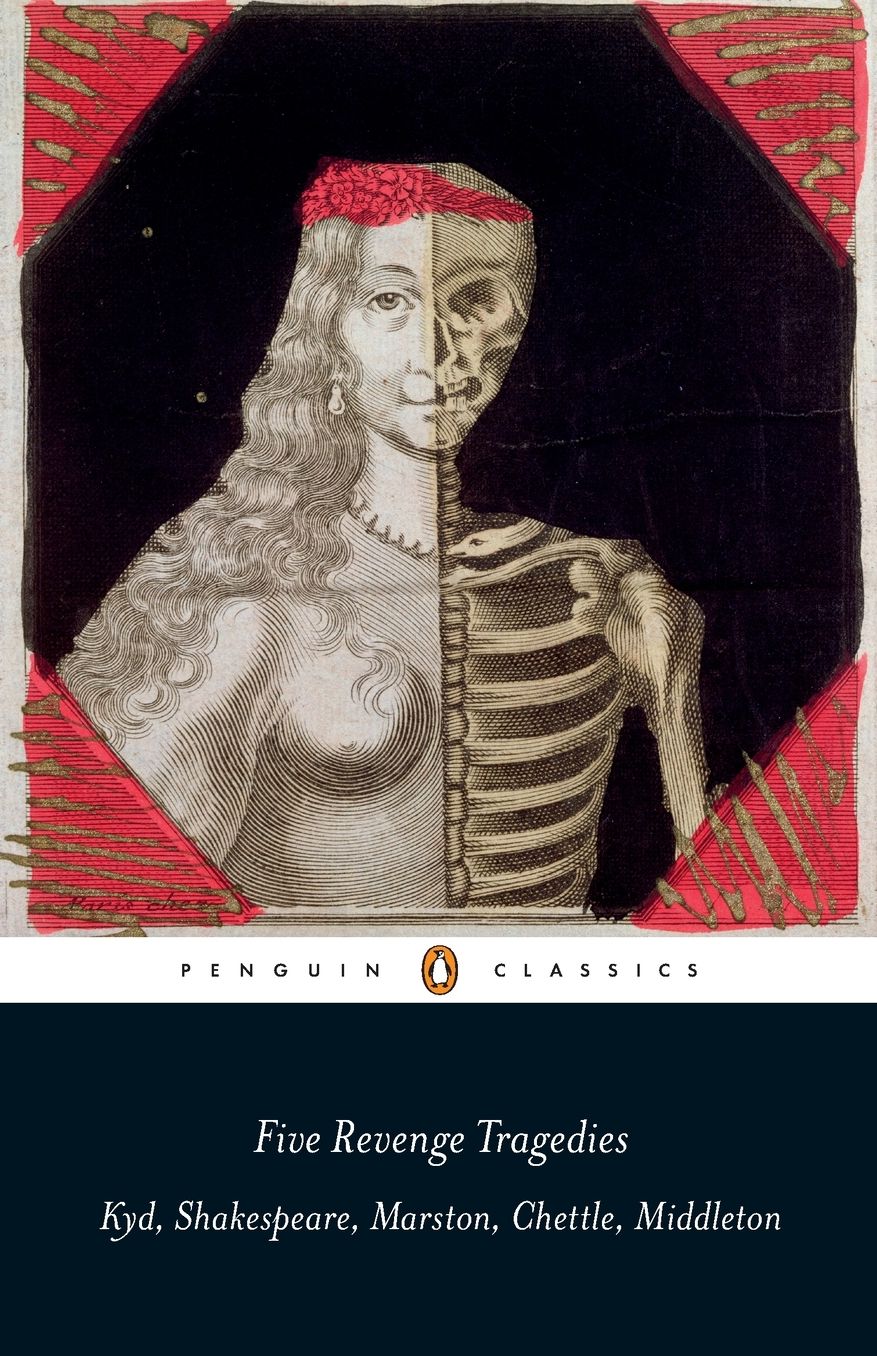 Five Revenge Tragedies: The Spanish Tragedy; Hamlet; Antonio's Revenge; The Tragedy of Hoffman; The Revenger's Tragedy