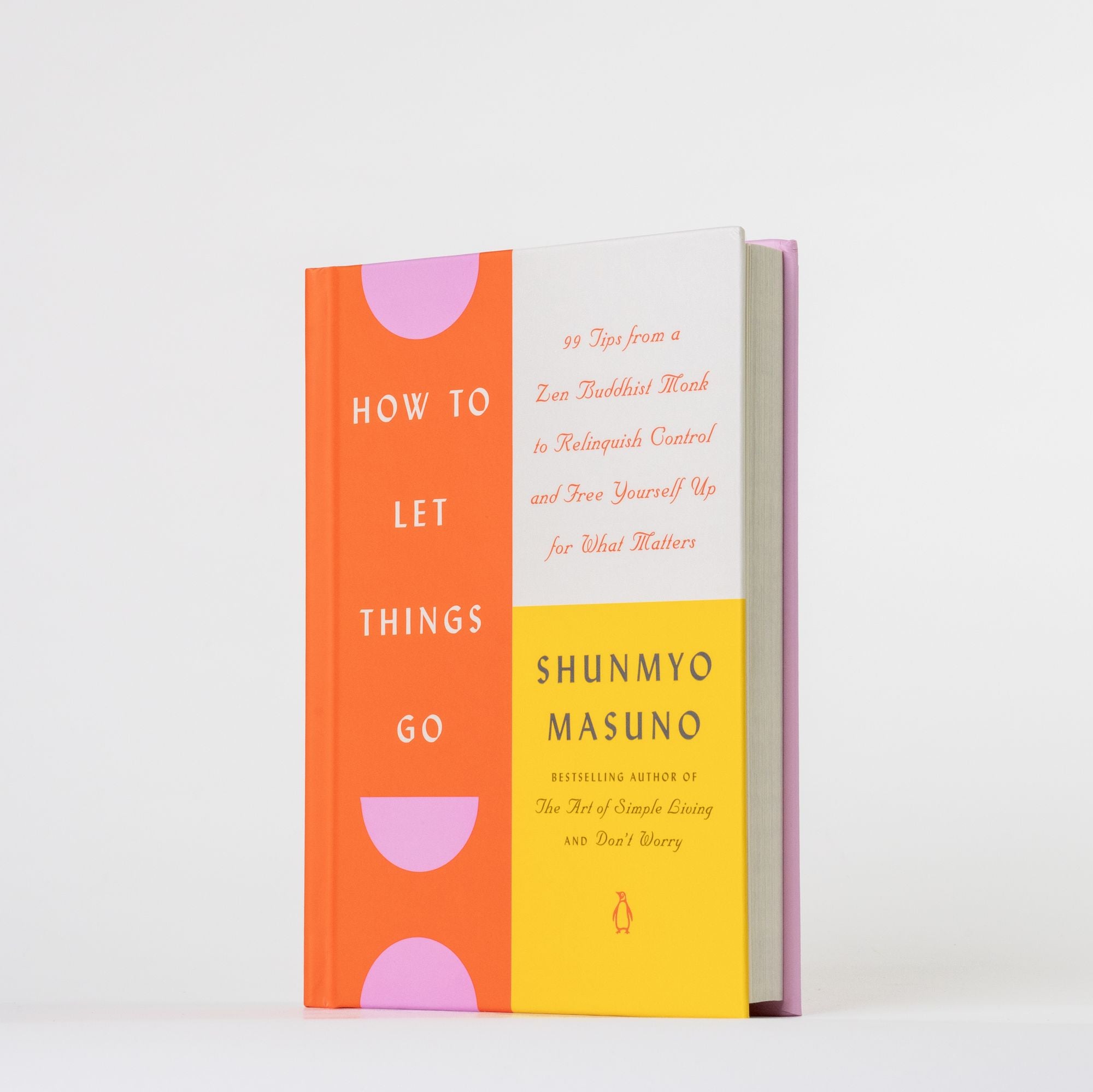 How to Let Things Go: 99 Tips from a Zen Buddhist Monk to Relinquish Control and Free Yourself Up for What Matters
