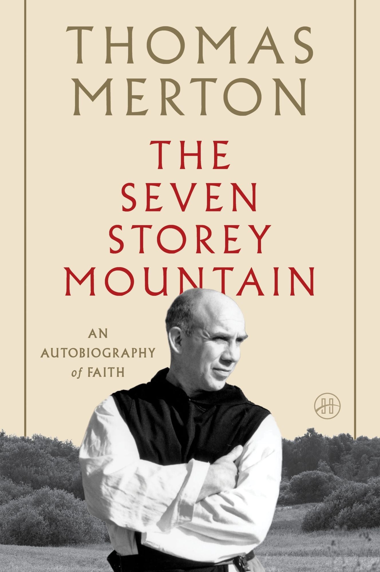 The Seven Storey Mountain: Fiftieth-Anniversary Edition
