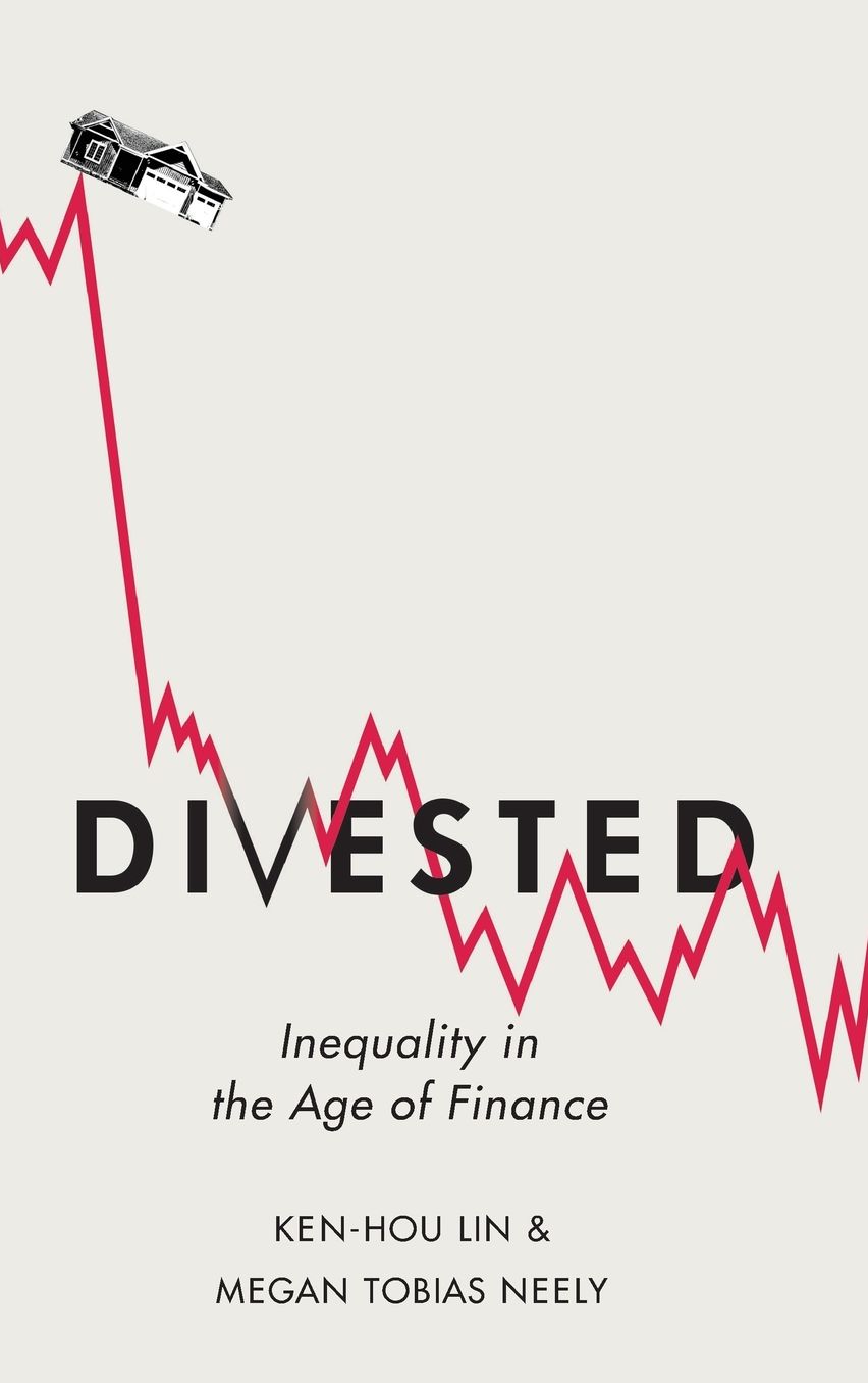 Divested: Inequality in the Age of Finance
