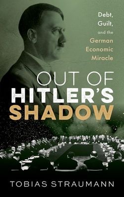 Out of Hitler's Shadow: Debt, Guilt, and the German Economic Miracle