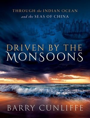 Driven by the Monsoons: Through the Indian Ocean and the Seas of China