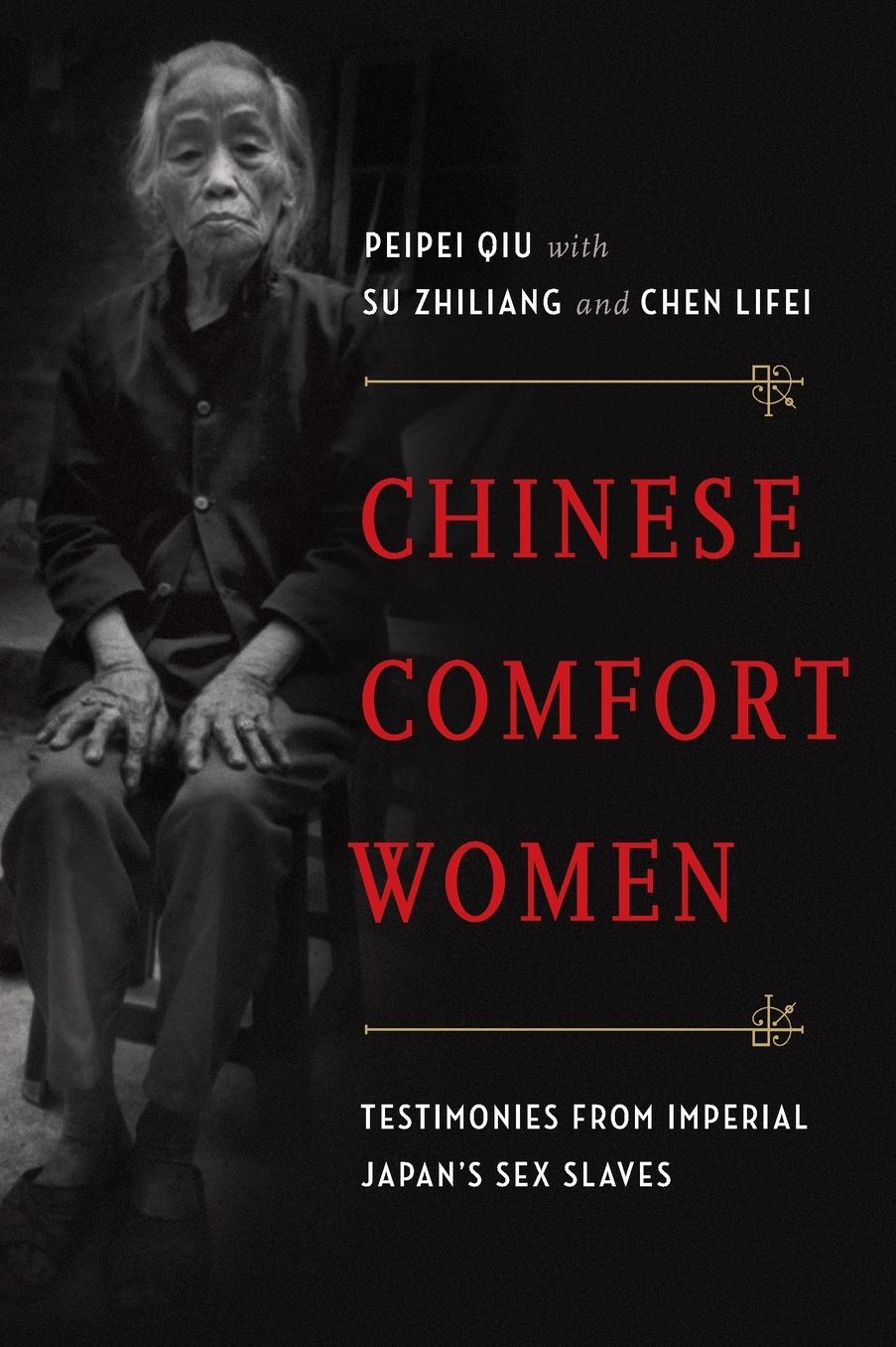 Chinese Comfort Women: Testimonies from Imperial Japan's Sex Slaves