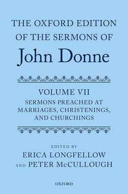 The Oxford Edition of the Sermons of John Donne, Volume VII: Sermons Preached at Marriages, Christenings, and Churchings