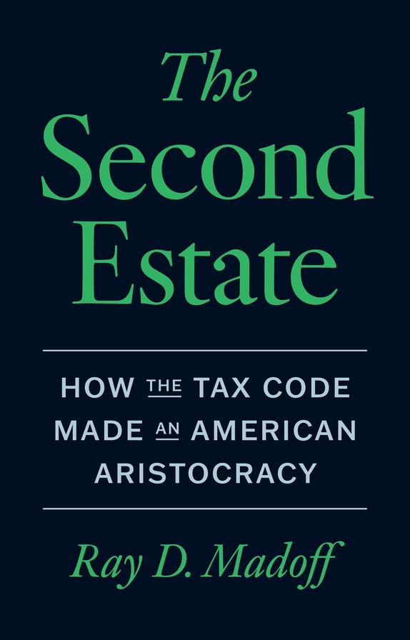 The Second Estate: How the Tax Code Made an American Aristocracy