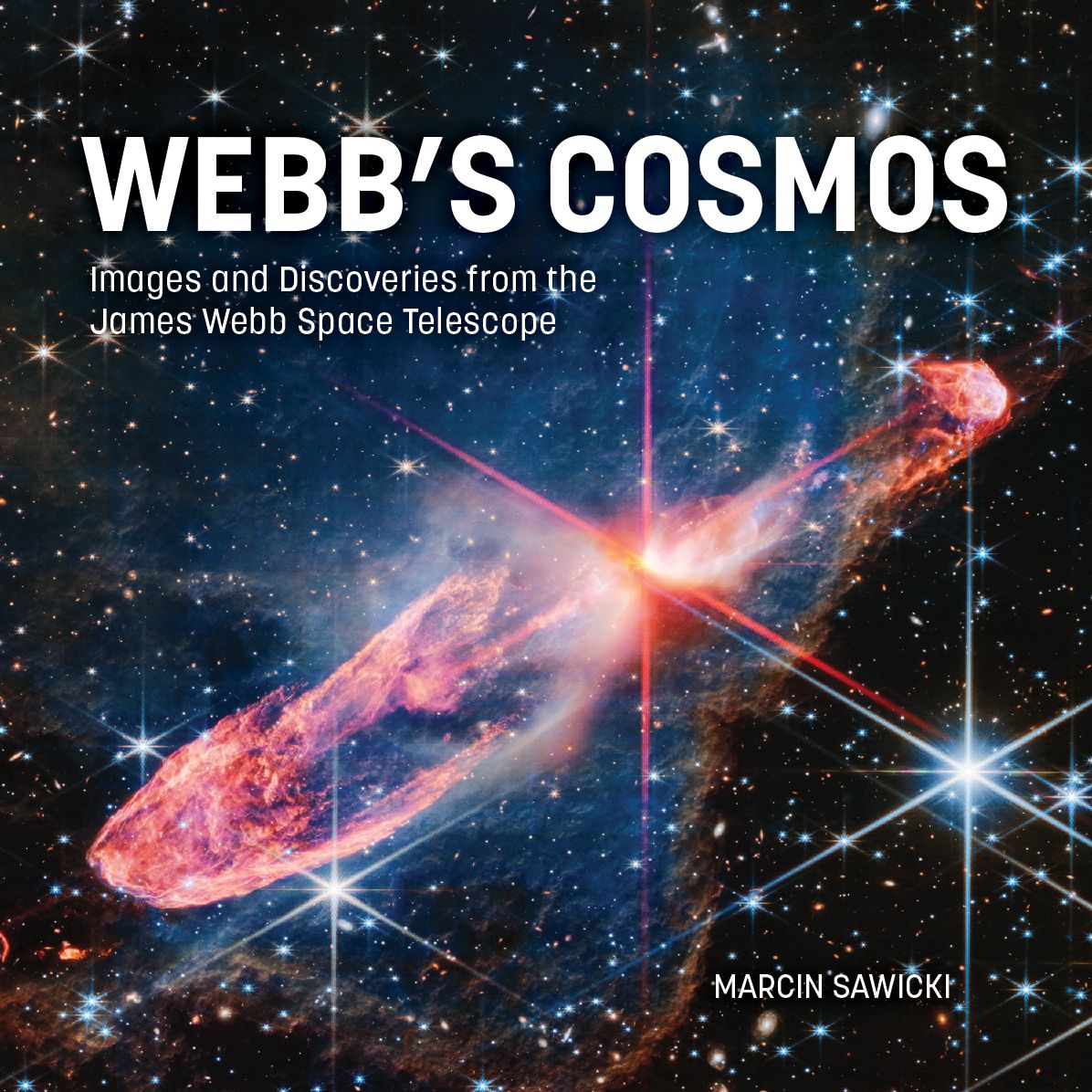 Webb's Cosmos: Images and Discoveries from the James Webb Space Telescope