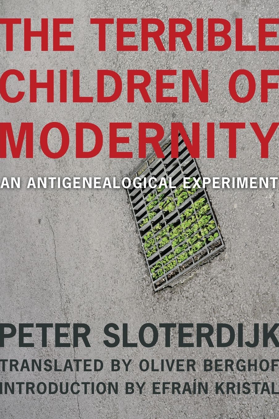 The Terrible Children of Modernity: An Antigenealogical Experiment