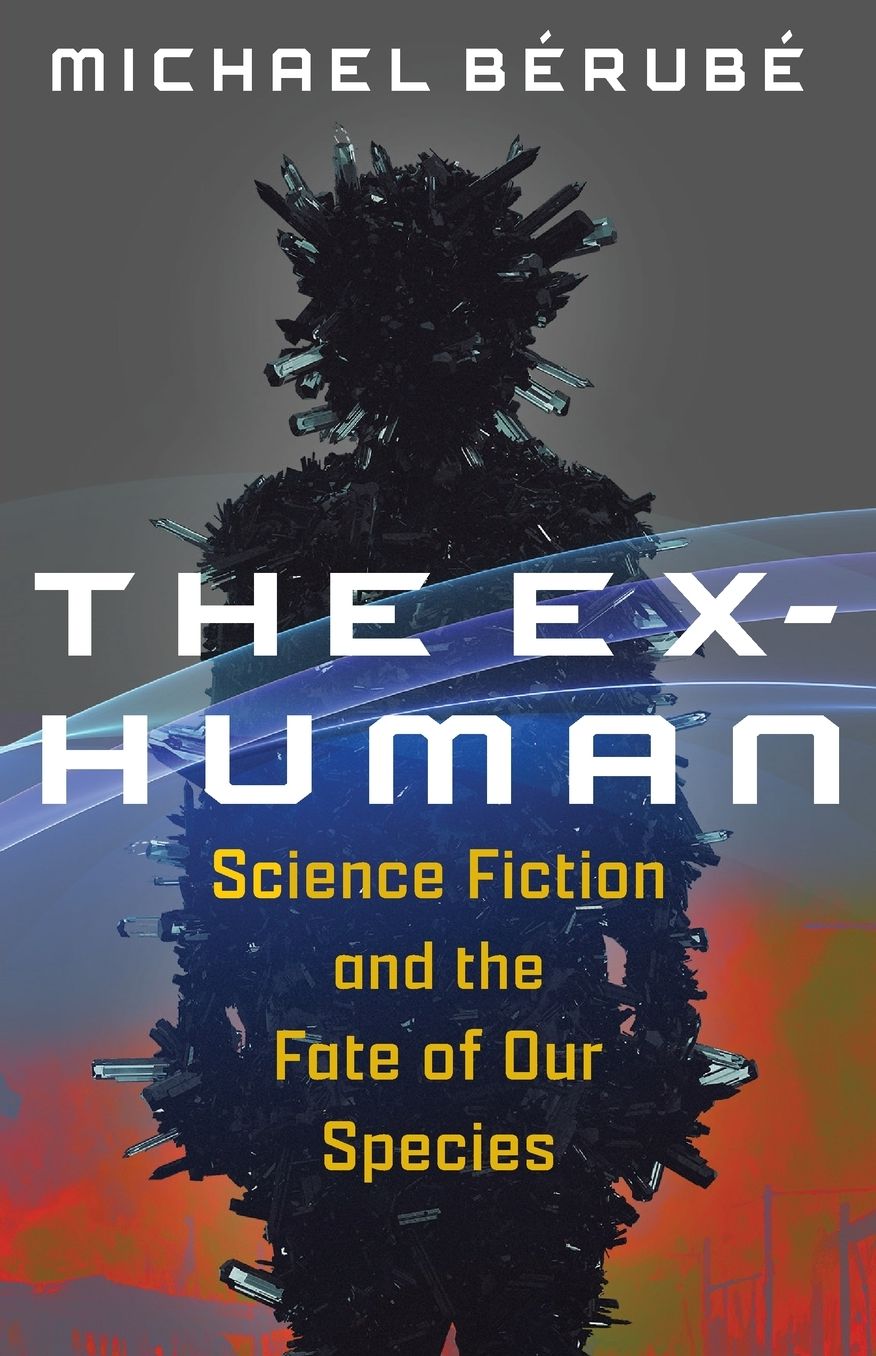 The Ex-Human: Science Fiction and the Fate of Our Species