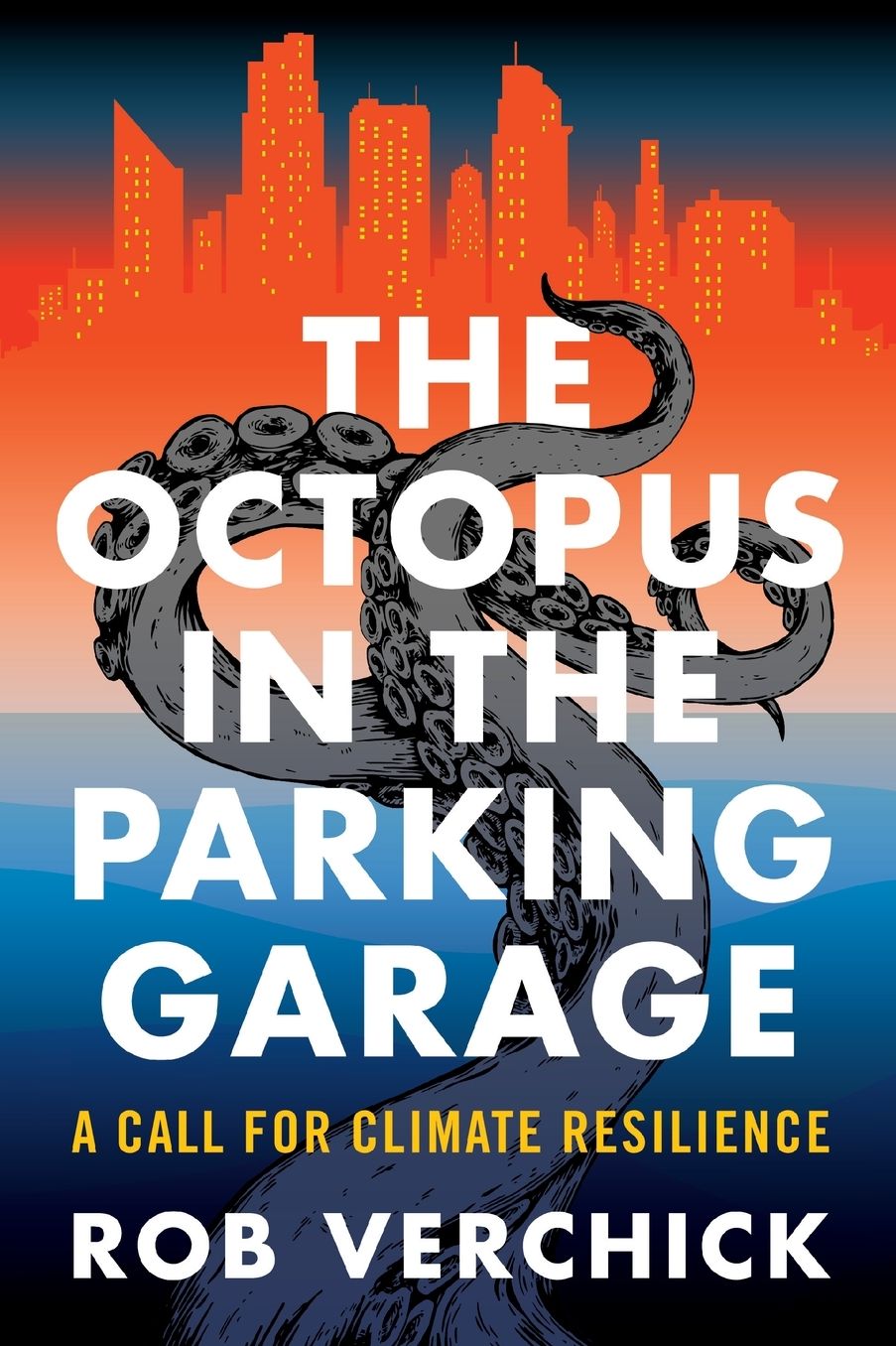 The Octopus in the Parking Garage: A Call for Climate Resilience