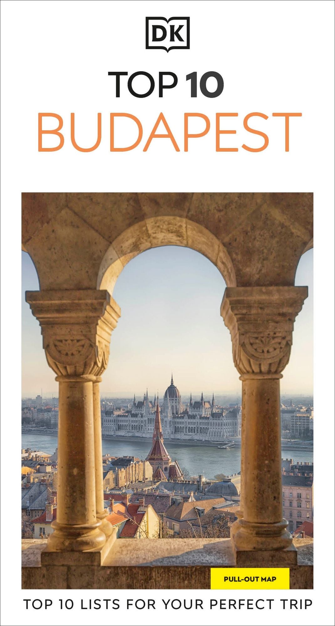 DK Top 10 Budapest: Top 10 lists for your perfect trip, plus an all-weather folded map