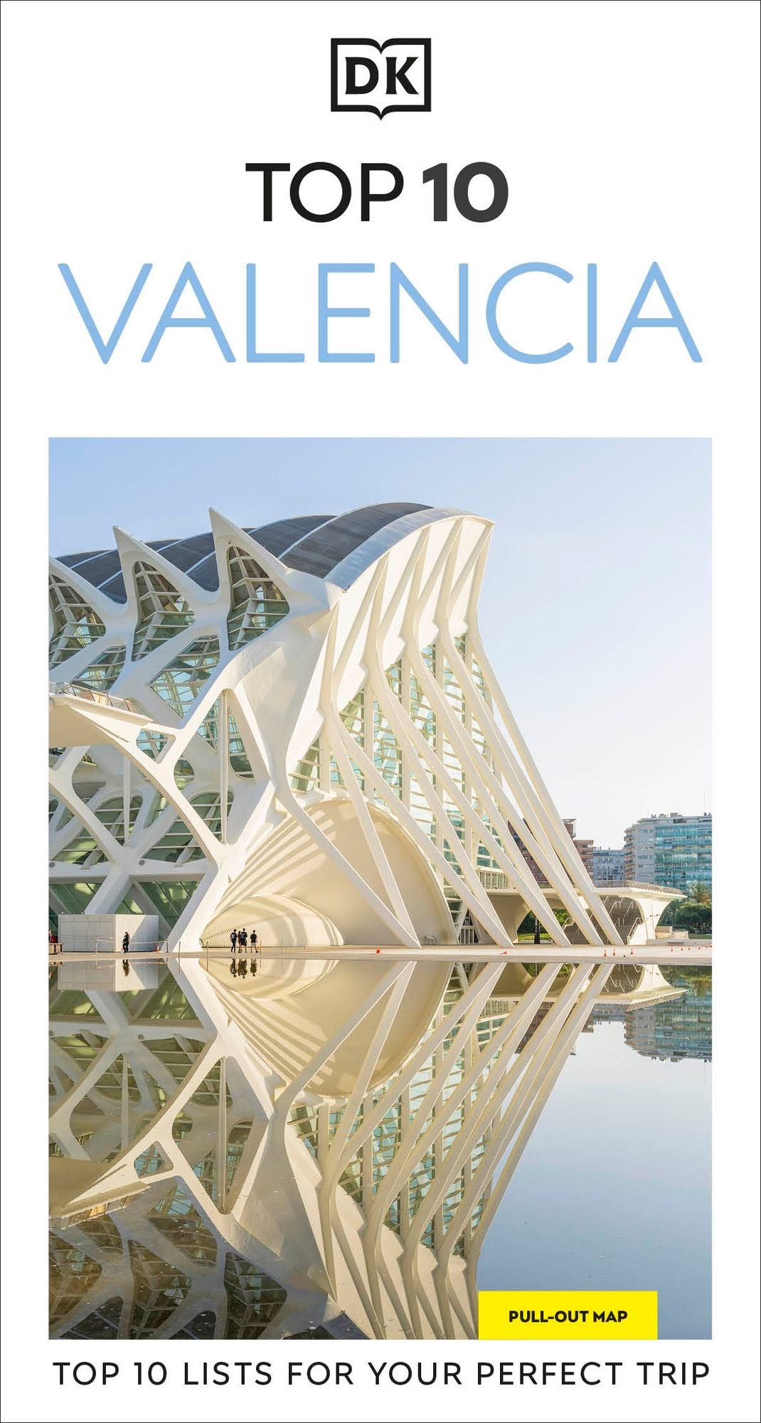 DK Top 10 Valencia: Top 10 lists for your perfect trip, plus an all-weather folded map