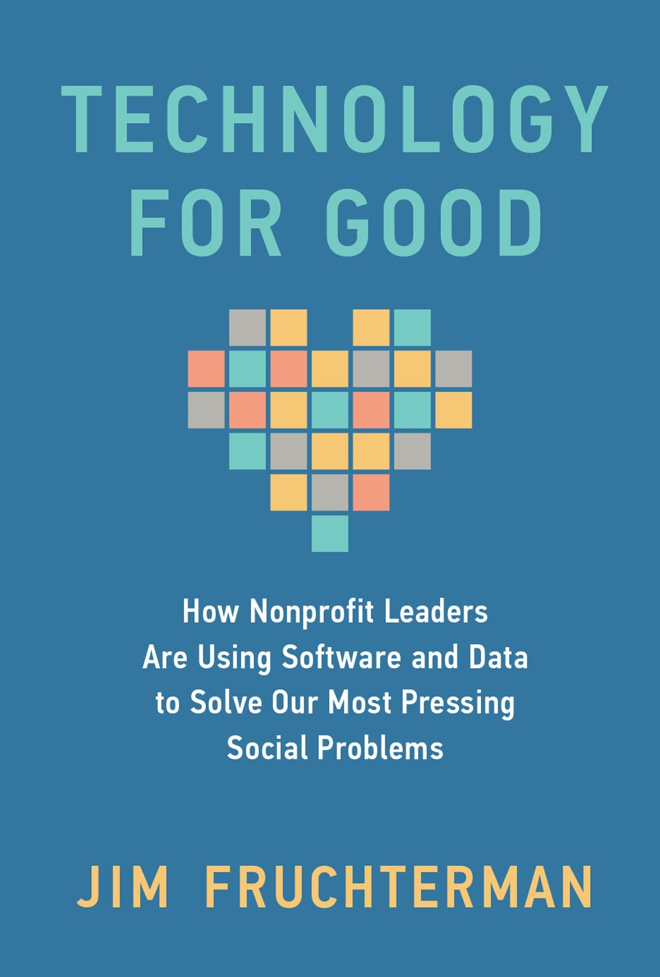 Technology for Good: How Nonprofit Leaders Are Using Software and Data to Solve Our Most Pressing Social Problems