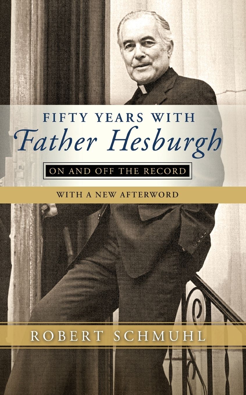 Fifty Years with Father Hesburgh: On and Off the Record