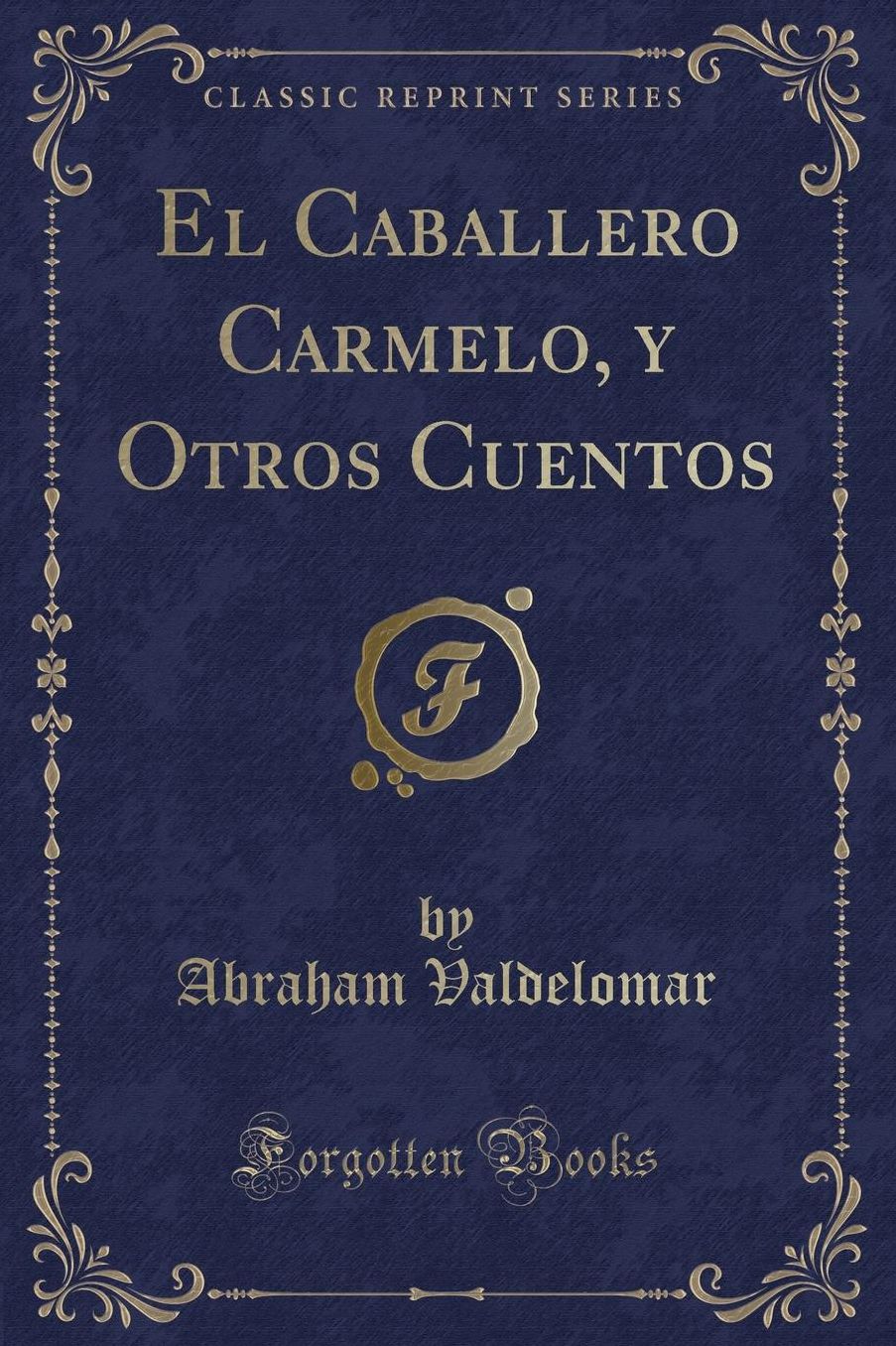 El Caballero Carmelo, y Otros Cuentos (Classic Reprint)