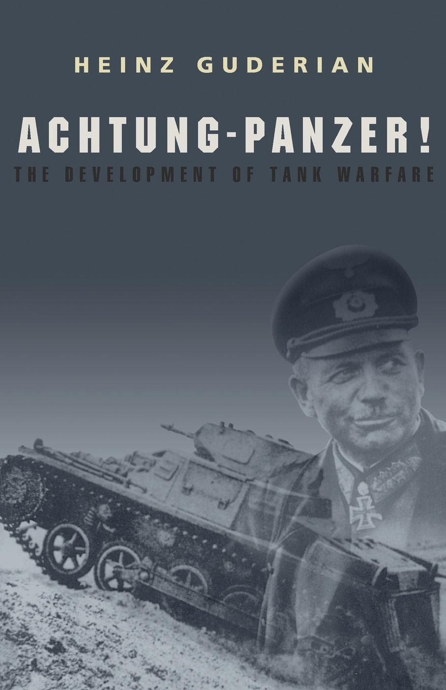 Achtung Panzer!: The Development of Tank Warfare