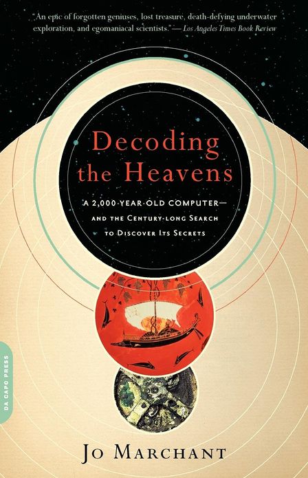 Decoding the Heavens: A 2,000-Year-Old Computer -- and the Century-Long Search to Discover Its Secrets
