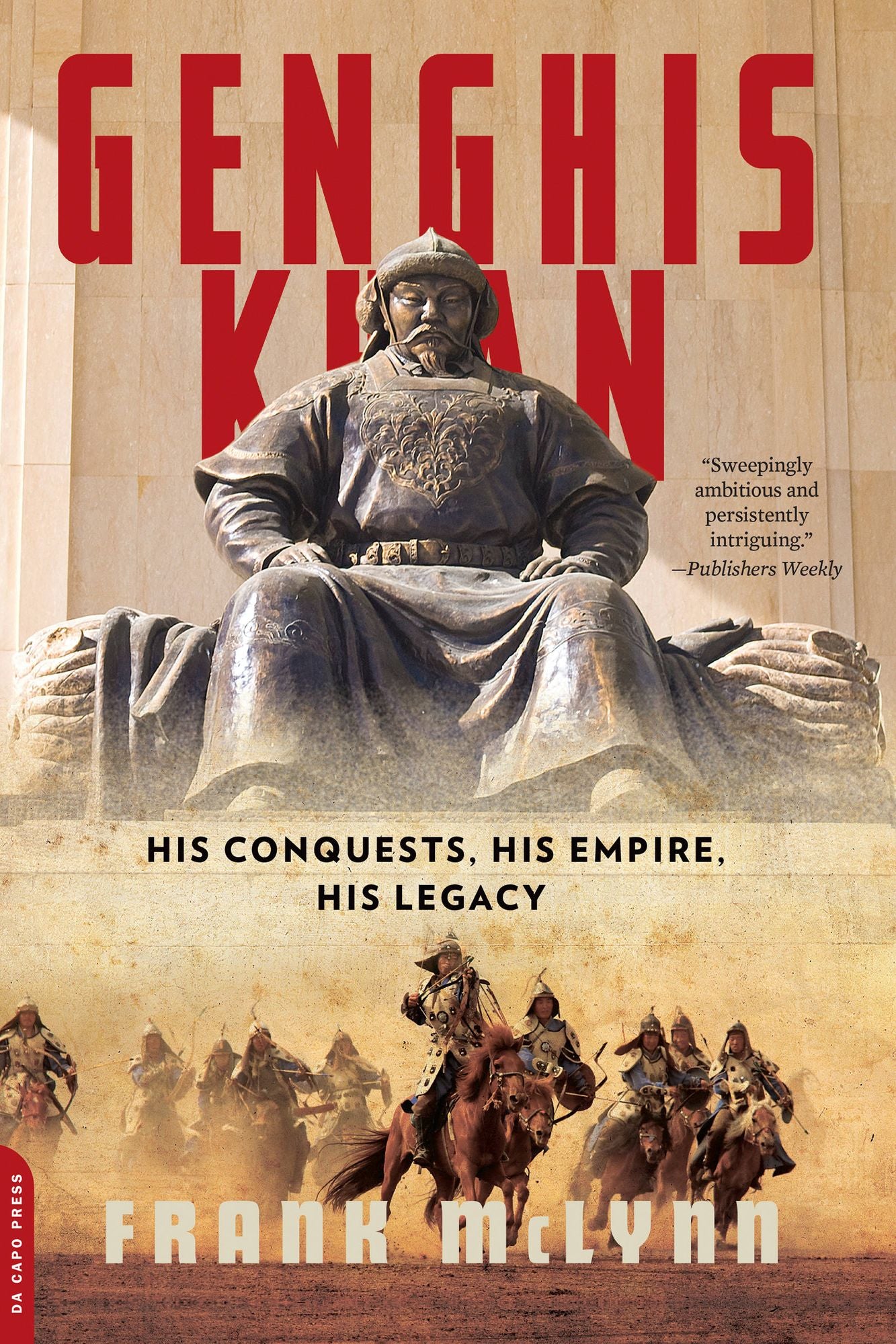 Genghis Khan: His Conquests, His Empire, His Legacy