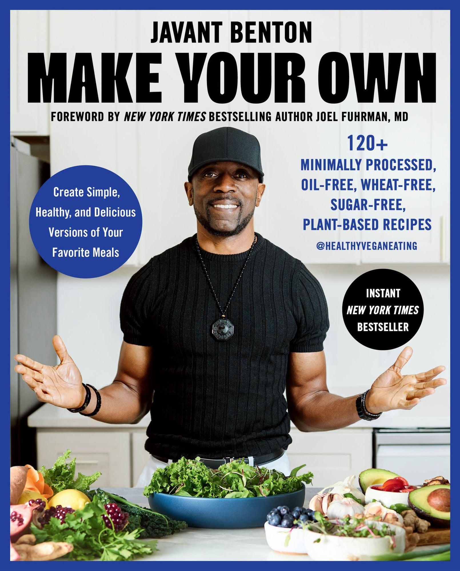 Make Your Own: 120+ Minimally Processed, Oil-Free, Wheat-Free, Sugar-Free, Plant-based Recipes