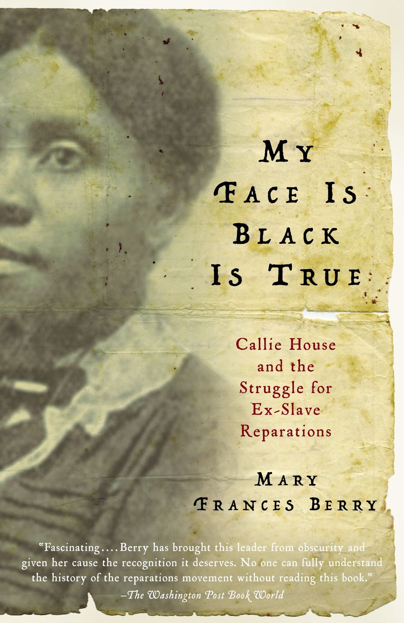 My Face Is Black Is True: Callie House and the Struggle for Ex-Slave Reparations
