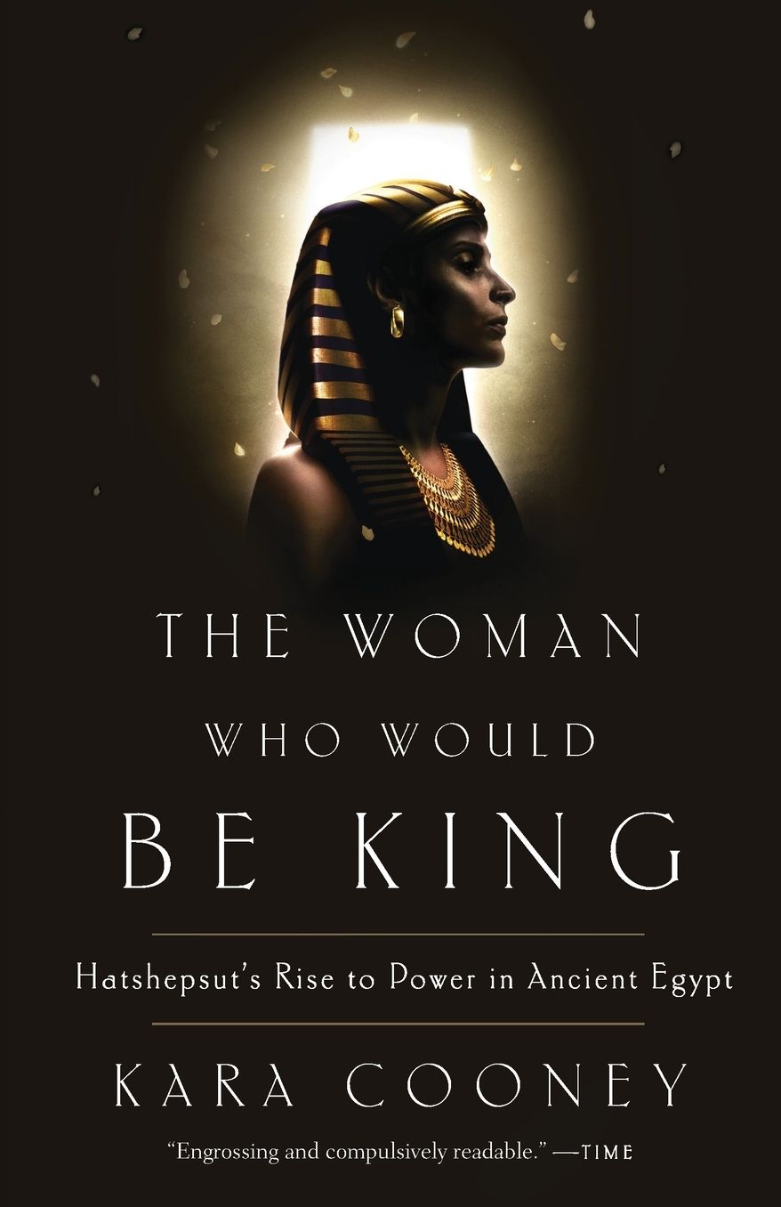 The Woman Who Would Be King: Hatshepsut's Rise to Power in Ancient Egypt