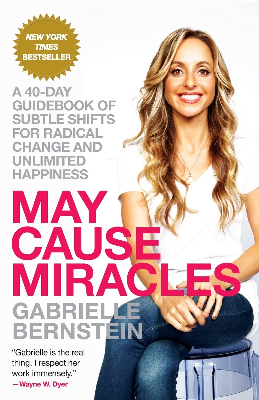 May Cause Miracles: A 40-Day Guidebook of Subtle Shifts for Radical Change and Unlimited Happiness