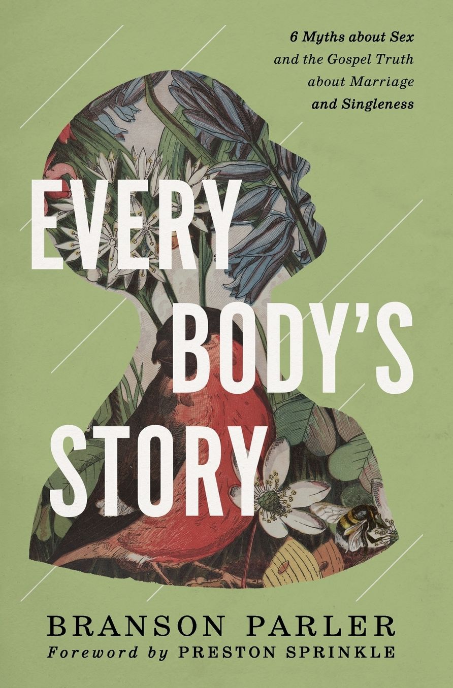 Every Body's Story: 6 Myths About Sex and the Gospel Truth About Marriage and Singleness