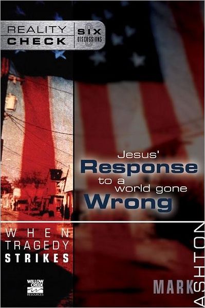 When Tragedy Strikes: Jesus' Response to a World Gone Wrong