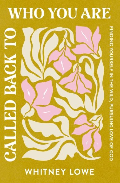 Called Back to Who You Are: Finding Yourself in the Wild, Pursuing Love of God