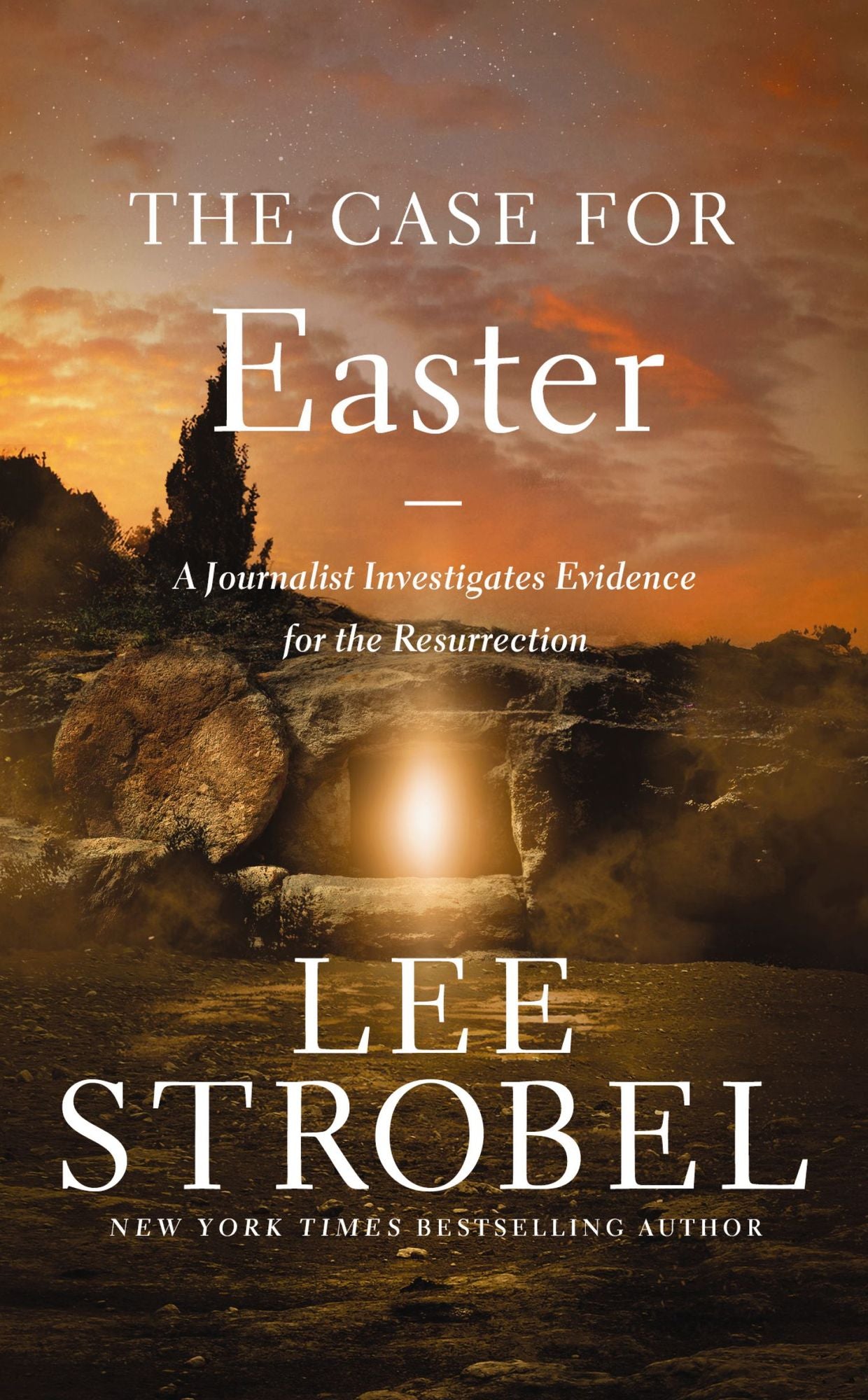 The Case for Easter: A Journalist Investigates Evidence for the Resurrection
