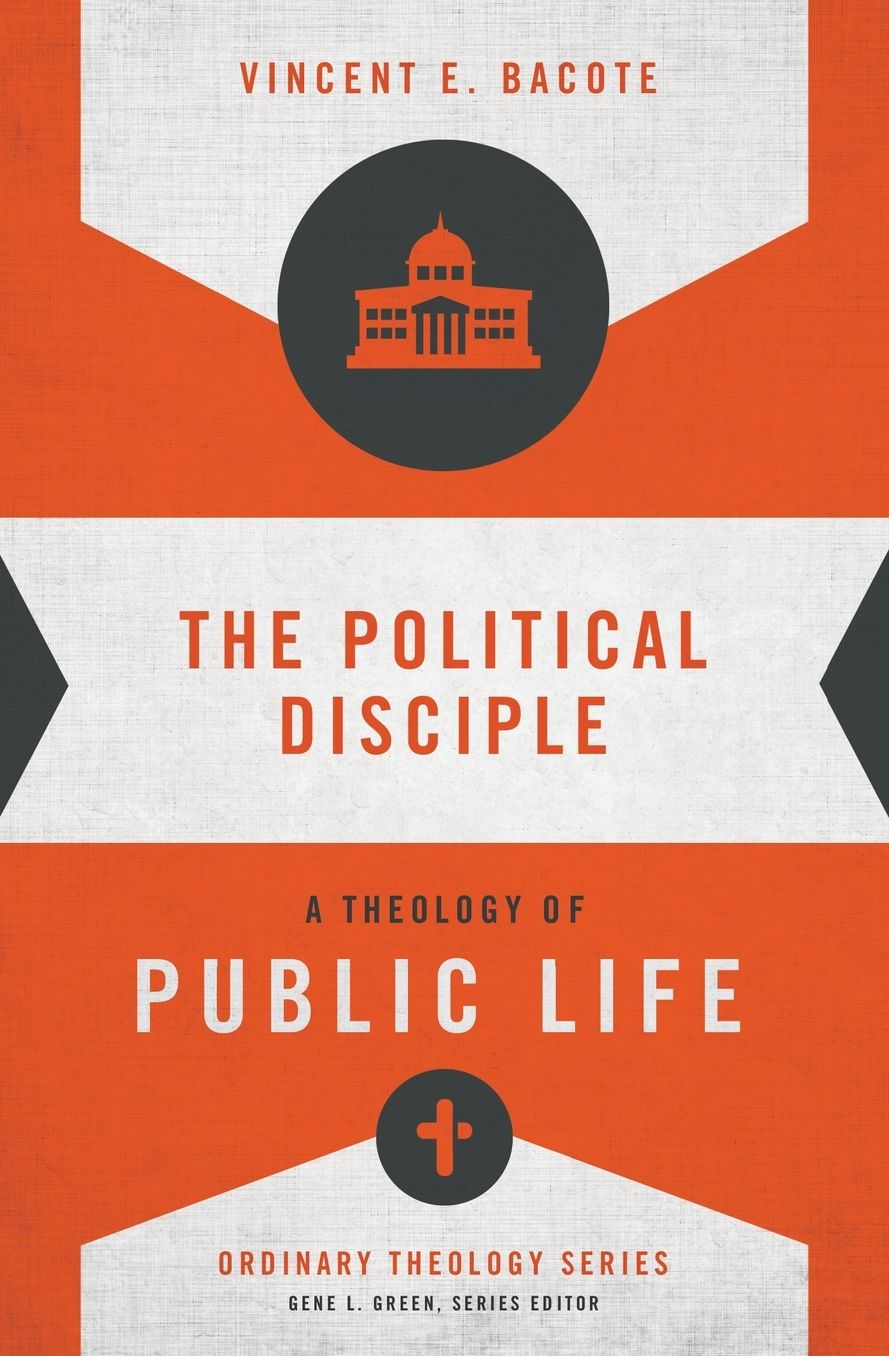 The Political Disciple: A Theology of Public Life