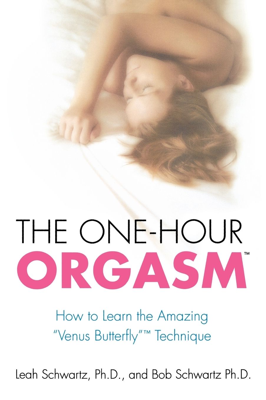 The One-Hour Orgasm: How to Learn the Amazing "Venus Butterfly" Technique