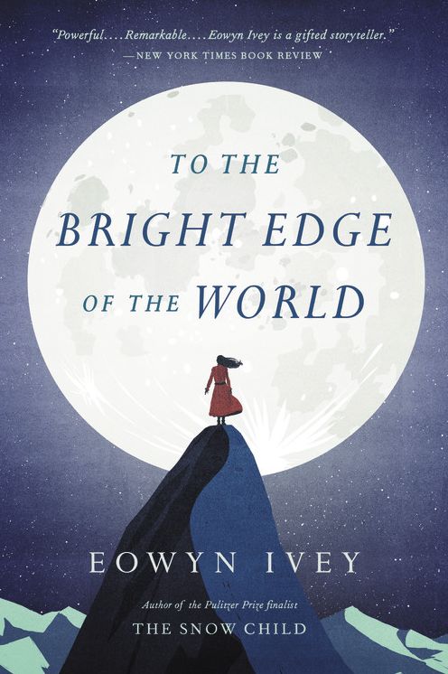 To the Bright Edge of the World: A Novel