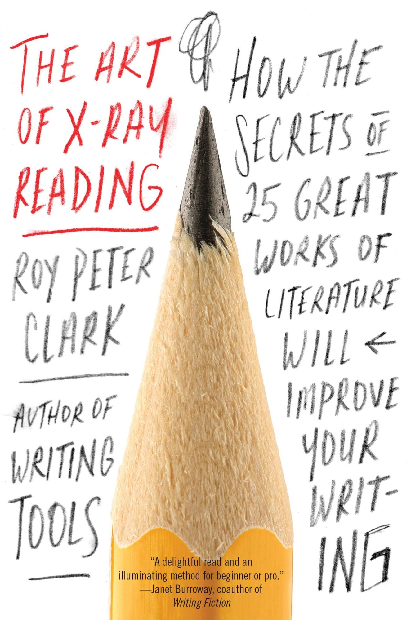 The Art of X-Ray Reading: How the Secrets of 25 Great Works of Literature Will Improve Your Writing