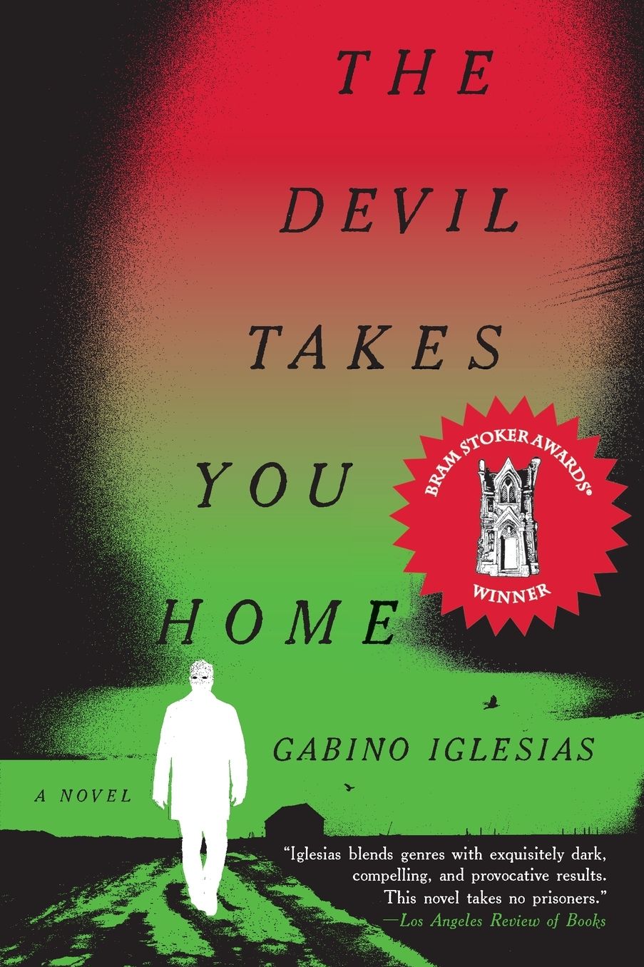 The Devil Takes You Home: A Novel
