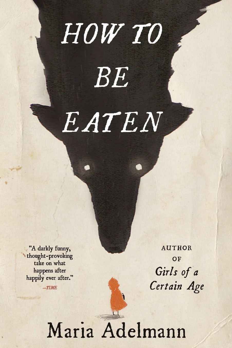 How to Be Eaten: A Novel