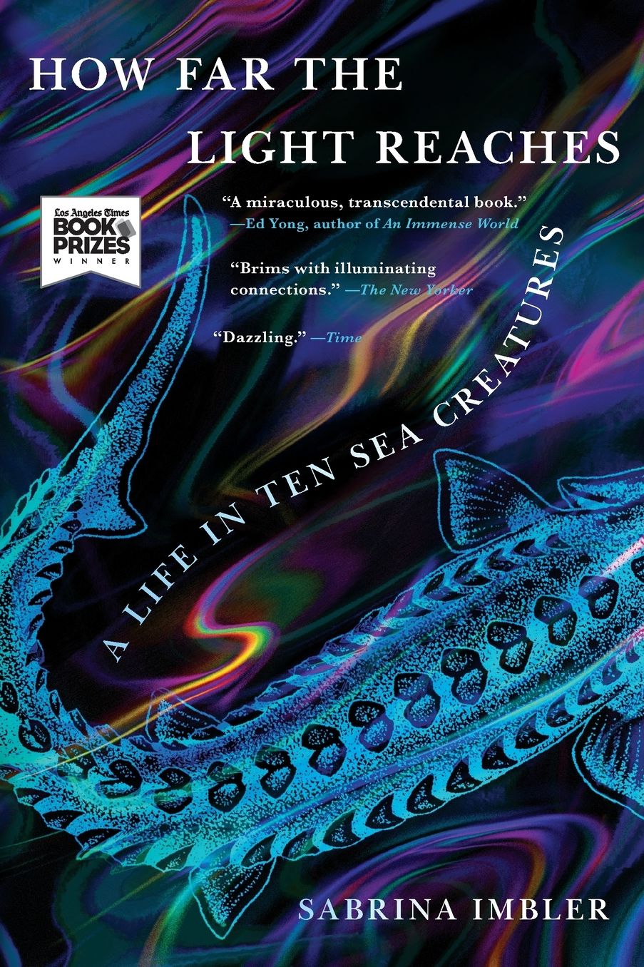 How Far the Light Reaches: A Life in Ten Sea Creatures