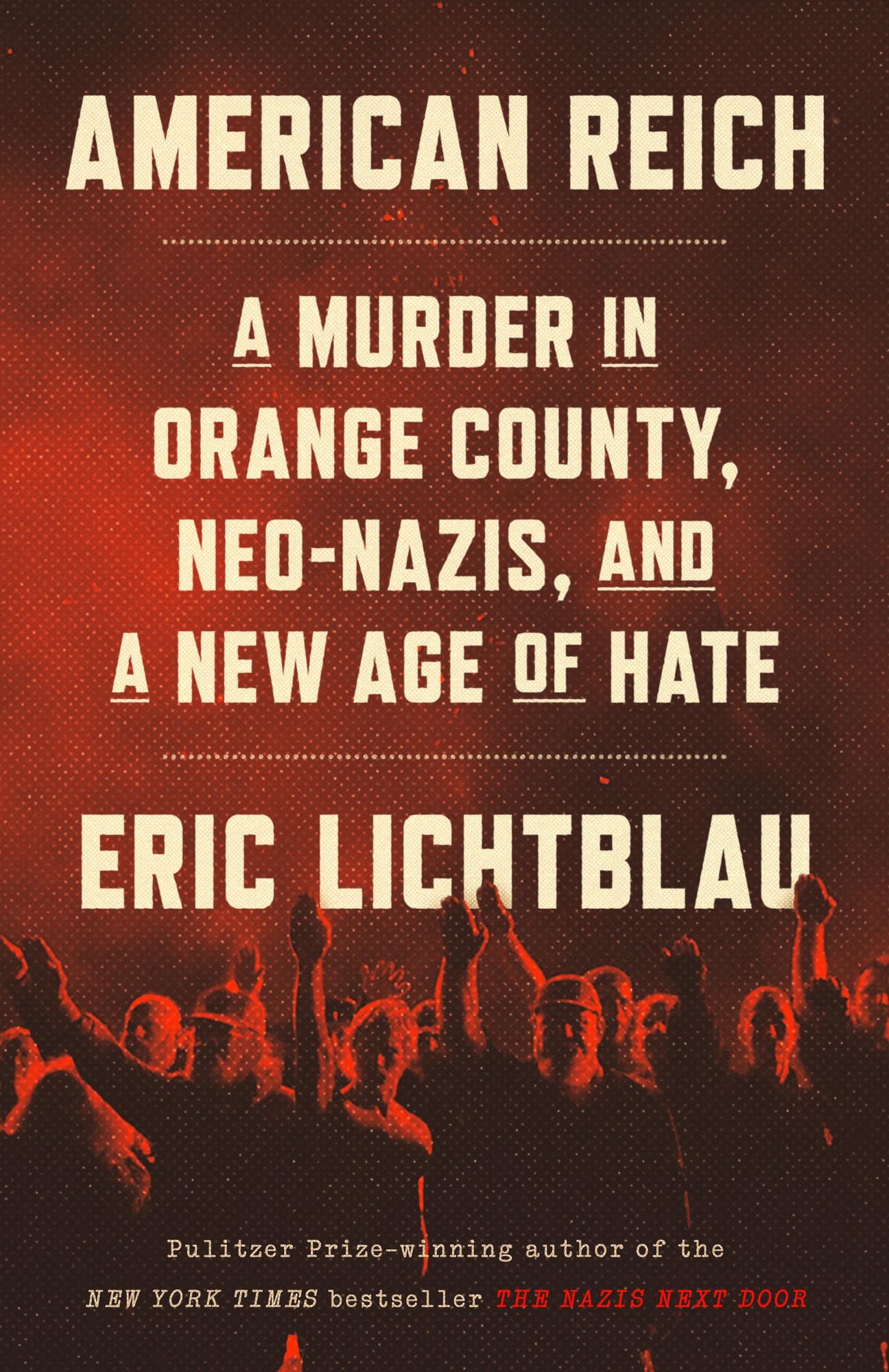 American Reich: A Murder in Orange County, Neo-Nazis, and a New Age of Hate