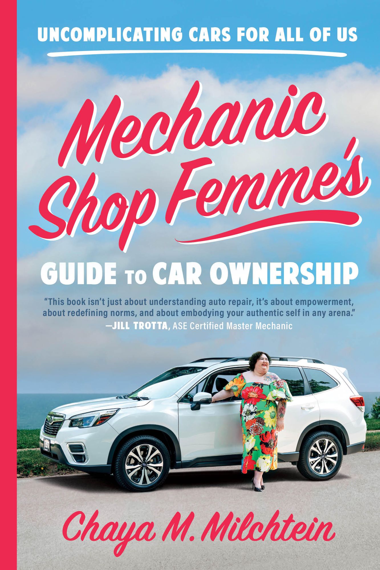 Mechanic Shop Femme's Guide to Car Ownership: Uncomplicating Cars for All of Us