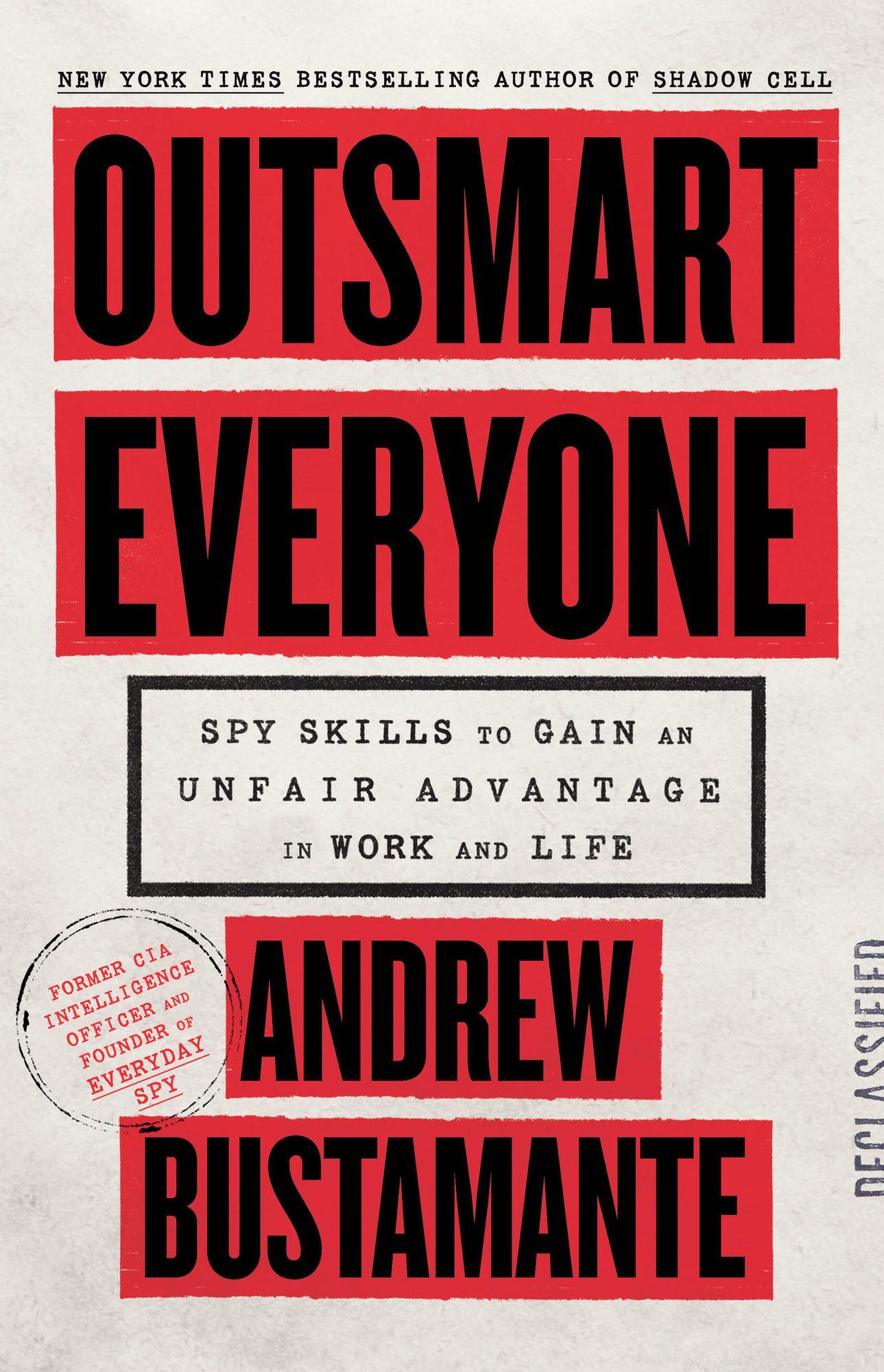 Outsmart Everyone: Spy Skills to Gain an Unfair Advantage in Work and Life