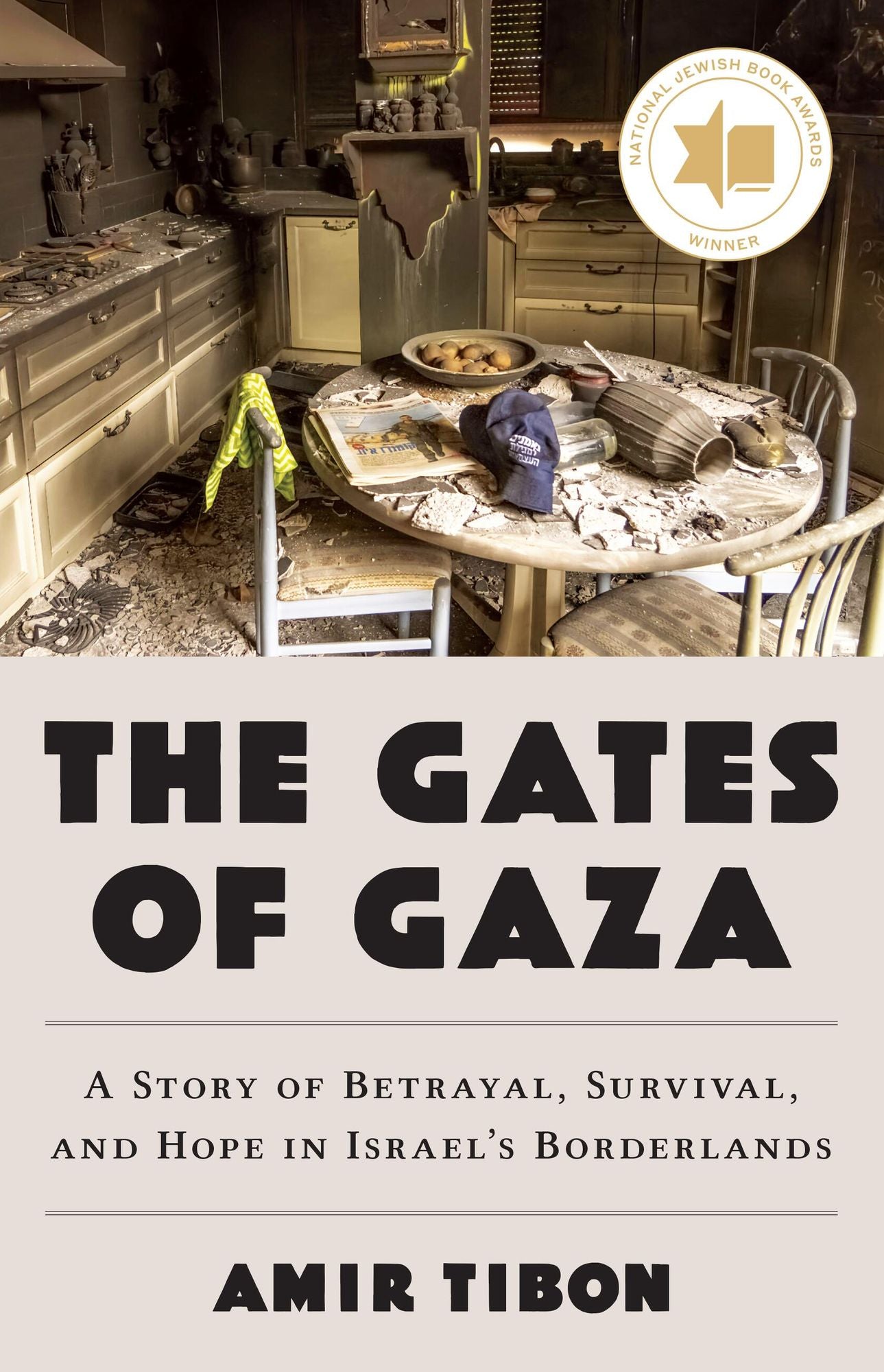 The Gates of Gaza: A Story of Betrayal, Survival, and Hope in Israel's Borderlands
