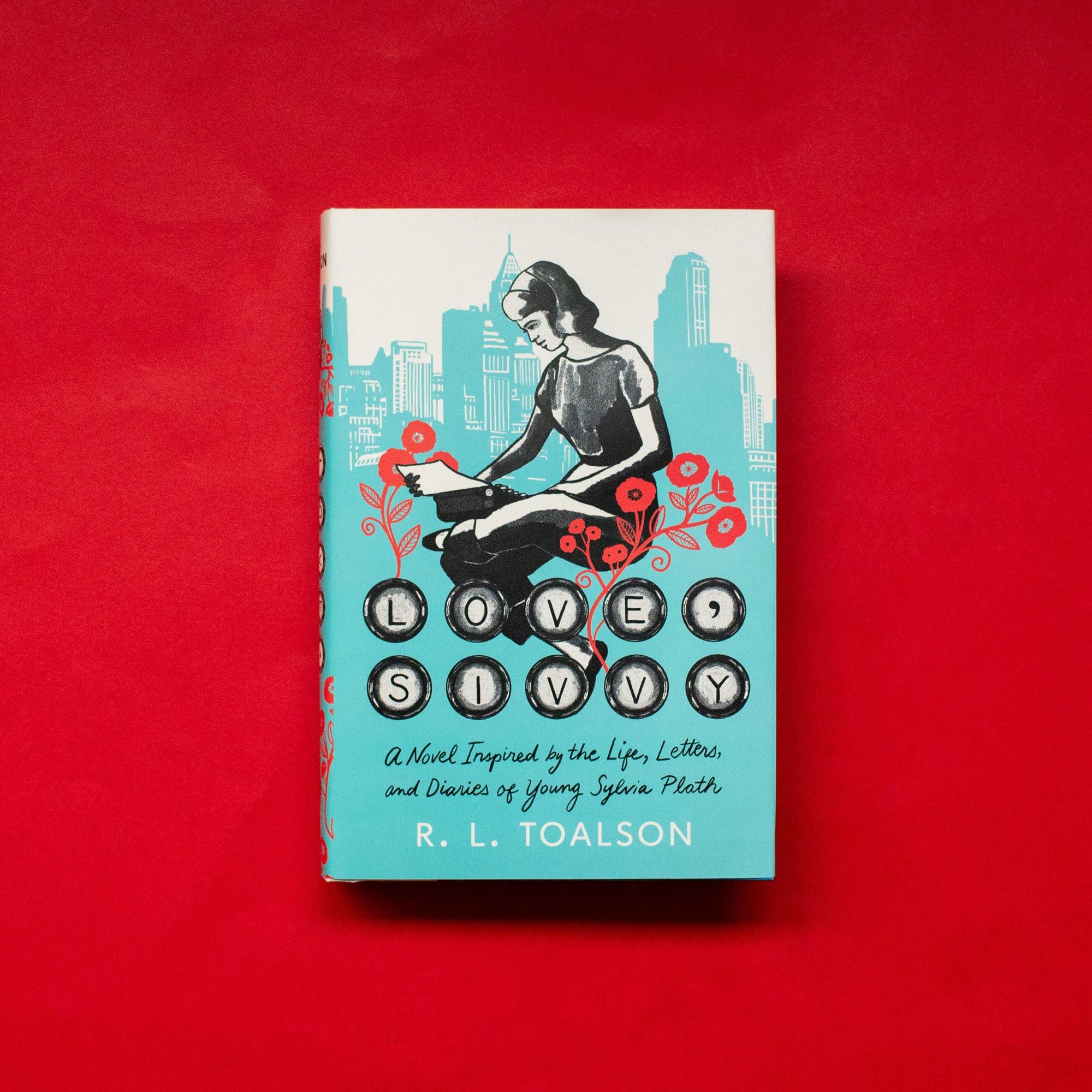 Love, Sivvy: A Novel Inspired by the Life, Letters, and Diaries of Young Sylvia Plath