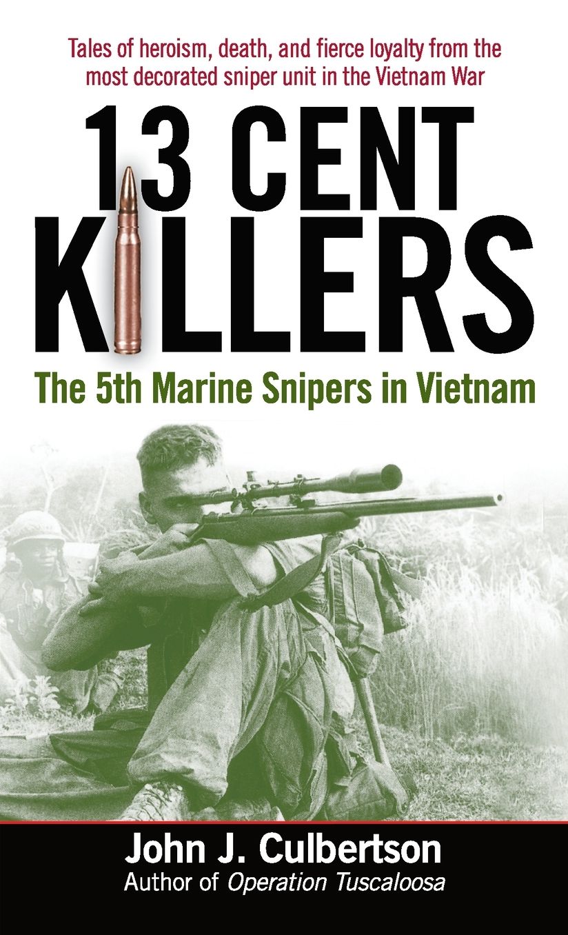 13 Cent Killers: The 5th Marine Snipers in Vietnam