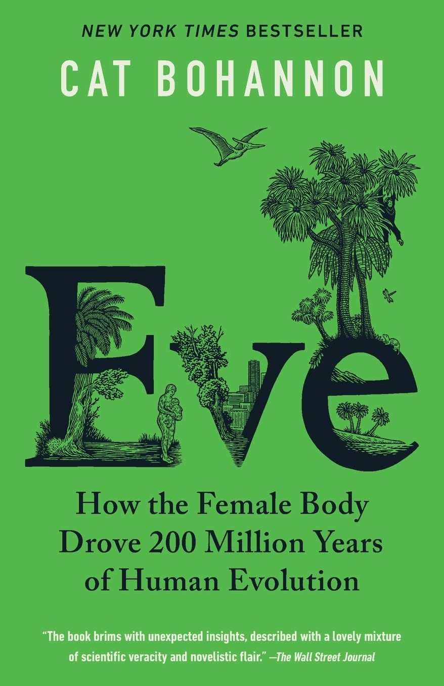 Eve: How the Female Body Drove 200 Million Years of Human Evolution