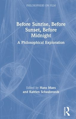 Before Sunrise, Before Sunset, Before Midnight: A Philosophical Exploration