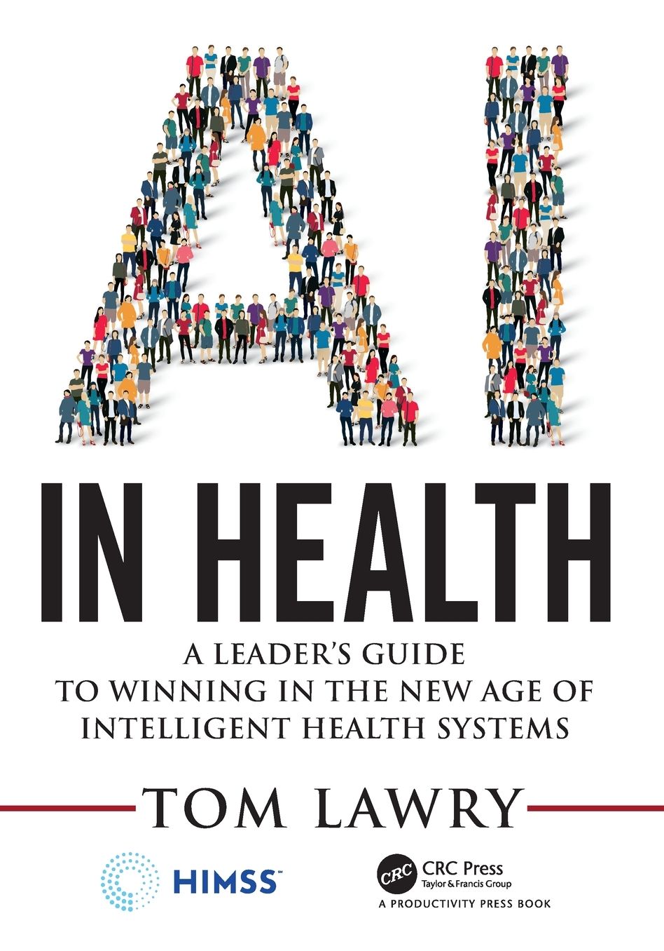 AI in Health: A Leader's Guide to Winning in the New Age of Intelligent Health Systems