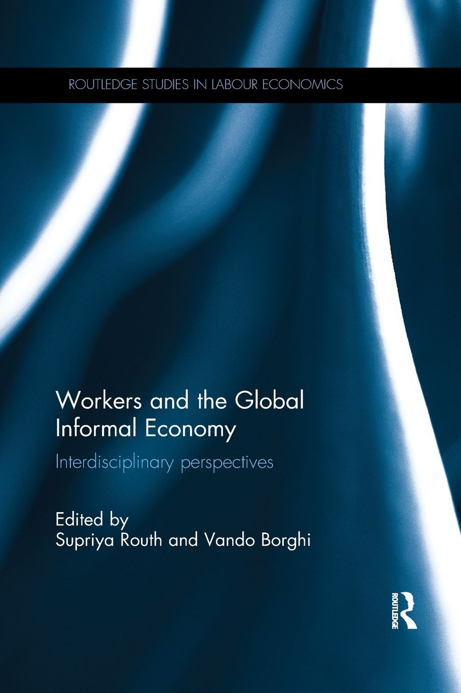 Workers and the Global Informal Economy: Interdisciplinary perspectives