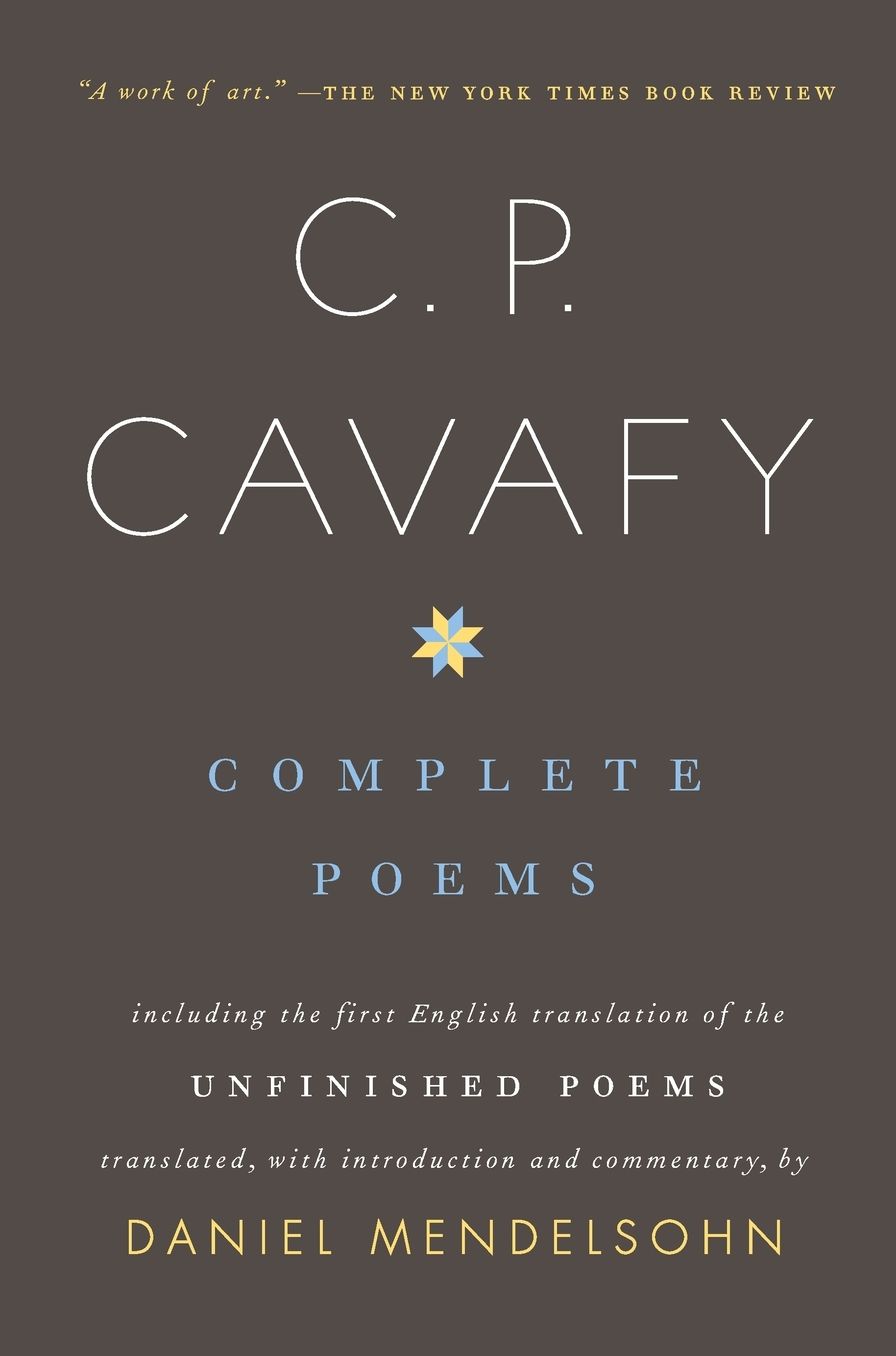 Complete Poems of C. P. Cavafy: Including the First English Translation of the Unfinished Poems