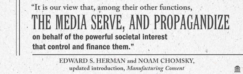 Manufacturing Consent: The Political Economy of the Mass Media